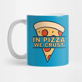 In Pizza We Crust Funny Pizza Mug